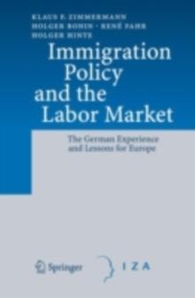 Immigration Policy and the Labor Market : The German Experience and Lessons for Europe