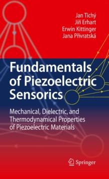 Fundamentals of Piezoelectric Sensorics : Mechanical, Dielectric, and Thermodynamical Properties of Piezoelectric Materials