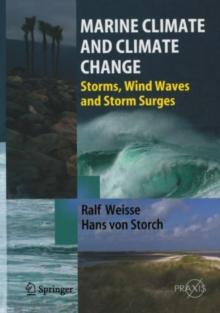 Marine Climate and Climate Change : Storms, Wind Waves and Storm Surges