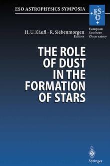 The Role of Dust in the Formation of Stars : Proceedings of the ESO Workshop Held at Garching, Germany, 11-14 September 1995