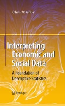 Interpreting Economic and Social Data : A Foundation of Descriptive Statistics