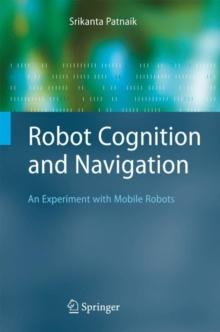 Robot Cognition and Navigation : An Experiment with Mobile Robots