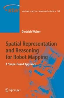 Spatial Representation and Reasoning for Robot Mapping : A Shape-Based Approach