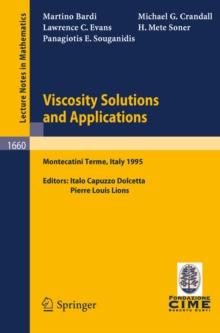 Viscosity Solutions and Applications : Lectures given at the 2nd Session of the Centro Internazionale Matematico Estivo (C.I.M.E.) held in Montecatini Terme, Italy, June, 12 - 20, 1995