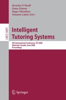 Intelligent Tutoring Systems : 9th International Conference on Intelligent Tutoring Systems, ITS 2008, Montreal, Canada, June 23-27, 2008,  Proceedings