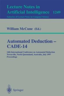 Automated Deduction - CADE-14 : 14th International Conference on Automated Deduction, Townsville, North Queensland, Australia, July 13 - 17, 1997, Proceedings