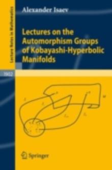 Lectures on the Automorphism Groups of Kobayashi-Hyperbolic Manifolds