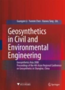 Geosynthetics in Civil and Environmental Engineering : Geosynthetics Asia 2008 Proceedings of the 4th Asian Regional Conference on Geosynthetics in Shanghai, China