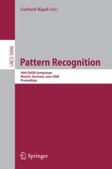 Pattern Recognition : 30th DAGM Symposium Munich, Germany, June 10-13, 2008 Proceedings