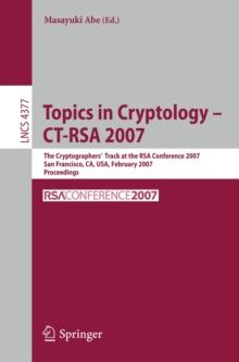 Topics in Cryptology - CT-RSA 2007 : The Cryptographers' Track at the RSA Conference 2007, San Fancisco, CA, USA, February 5-9, 2007, Proceedings