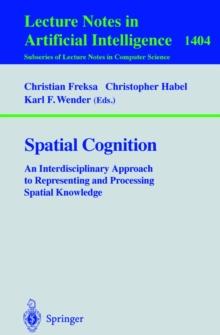 Spatial Cognition : An Interdisciplinary Approach to Representing and Processing Spatial Knowledge