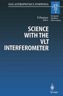 Science with the VLT Interferometer : Proceedings of the ESO Workshop Held at Garching, Germany, 18-21 June 1996