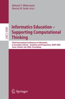 Informatics Education - Supporting Computational Thinking : Third International Conference on Informatics in Secondary Schools - Evolution and Perspectives, ISSEP 2008 Torun Poland, July 1-4, 2008 Pro