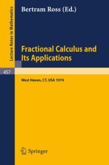 Fractional Calculus and Its Applications : Proceedings of the International Conference held at the University of New Haven, June 1974