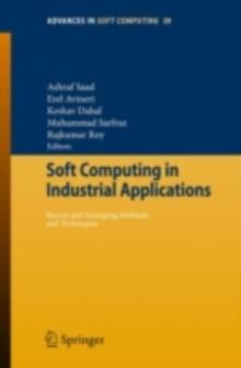 Soft Computing in Industrial Applications : Recent and Emerging Methods and Techniques