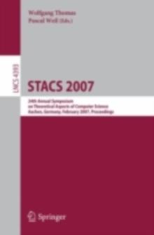 STACS 2007 : 24th Annual Symposium on Theoretical Aspects of Computer Science, Aachen, Germany, February 22-24, 2007, Proceedings