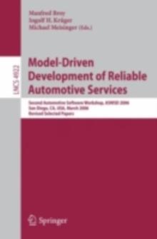 Model-Driven Development of Reliable Automotive Services : Second Automotive Software Workshop, ASWSD 2006, San Diego, CA, USA, March 15-17, 2006, Revised Selected Papers