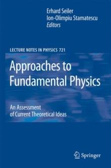 Approaches to Fundamental Physics : An Assessment of Current Theoretical Ideas