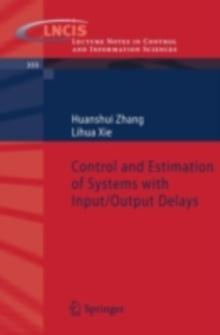 Control and Estimation of Systems with Input/Output Delays