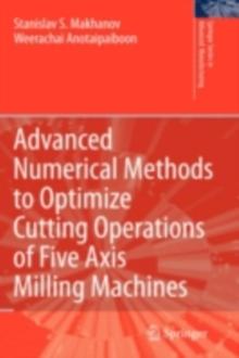 Advanced Numerical Methods to Optimize Cutting Operations of Five Axis Milling Machines