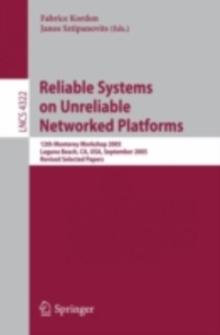 Reliable Systems on Unreliable Networked Platforms : 12th Monterey Workshop 2005, Laguna Beach, CA, USA, September 22-24, 2005. Revised Selected Papers