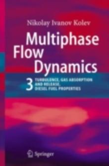 Multiphase Flow Dynamics 3 : Turbulence, Gas Absorption and Release, Diesel Fuel Properties