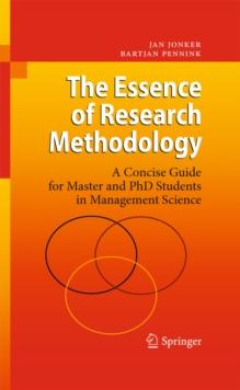 The Essence of Research Methodology : A Concise Guide for Master and PhD Students in Management Science