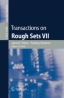 Transactions on Rough Sets VII : Commemorating the Life and Work of Zdzislaw Pawlak, Part II