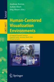 Human-Centered Visualization Environments : GI-Dagstuhl Research Seminar, Dagstuhl Castle, Germany, March 5-8, 2006, Revised Papers