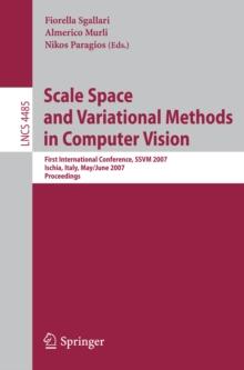 Scale Space and Variational Methods in Computer Vision : First International Conference, SSVM 2007, Ischia, Italy, May 30 - June 2, 2007, Proceedings