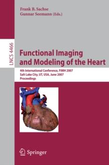 Functional Imaging and Modeling of the Heart : 4th International Conference, Salt Lake City, UT, USA, June 7-9, 2007