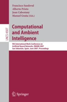 Computational and Ambient Intelligence : 9th International Work-Conference on Artificial Neural Networks, IWANN 2007, San Sebastian, Spain, June 20-22, 2007, Proceedings