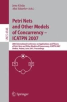 Petri Nets and Other Models of Concurrency - ICATPN 2007 : 28th International Conference on Applications and Theory of Petri Nets and Other Models of Concurrency, ICATPN 2007, Siedlce, Poland, June 25