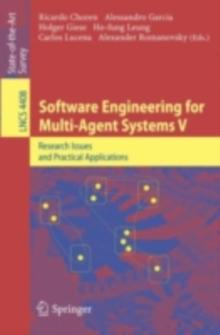 Software Engineering for Multi-Agent Systems V : Research Issues and Practical Applications