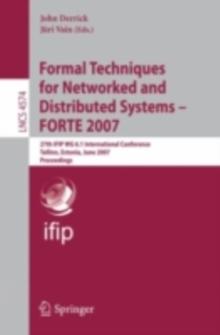 Formal Techniques for Networked and Distributed Systems - FORTE 2007 : 27th IFIP WG 6.1 International Conference, Tallinn, Estonia, June 27-29, 2007, Proceedings