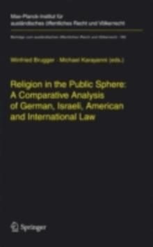 Religion in the Public Sphere: A Comparative Analysis of German, Israeli, American and International Law