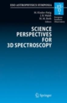 Science Perspectives for 3D Spectroscopy : Proceedings of the ESO Workshop held in Garching, Germany, 10-14 October 2005