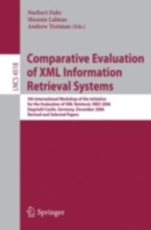 Comparative Evaluation of XML Information Retrieval Systems : 5th International Workshop of the Initiative for the Evaluation of XML Retrieval, INEX 2006 Dagstuhl Castle, Germany, December 17-20, 2006