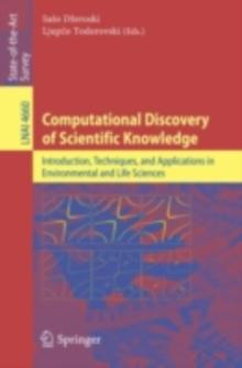 Computational Discovery of Scientific Knowledge : Introduction, Techniques, and Applications in Environmental and Life Sciences