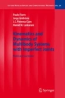 Kinematics and Dynamics of Multibody Systems with Imperfect Joints : Models and Case Studies