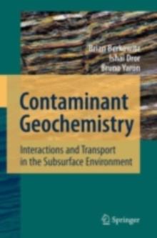 Contaminant Geochemistry : Interactions and Transport in the Subsurface Environment