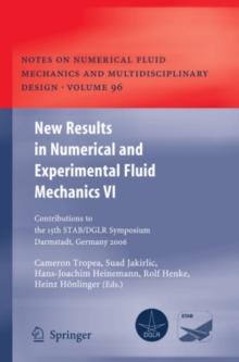 New Results in Numerical and Experimental Fluid Mechanics VI : Contributions to the 15th STAB/DGLR Symposium Darmstadt, Germany 2006