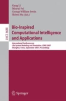 Bio-Inspired Computational Intelligence and Applications : International Conference on Life System Modeling, and Simulation, LSMS 2007, Shanghai, China, September 14-17, 2007. Proceedings