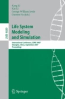 Life System Modeling and Simulation : International Conference on Life System Modeling, and Simulation, LSMS 2007, Shanghai, China, September 14-17, 2007. Proceedings