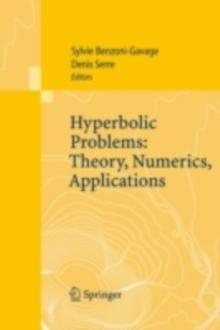 Hyperbolic Problems: Theory, Numerics, Applications : Proceedings of the Eleventh International Conference on Hyperbolic Problems held in Ecole Normale Superieure, Lyon, July 17-21, 2006