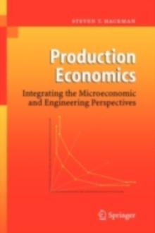 Production Economics : Integrating the Microeconomic and Engineering Perspectives