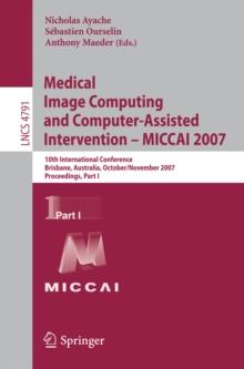 Medical Image Computing and Computer-Assisted Intervention - MICCAI 2007 : 10th International Conference, Brisbane, Australia, October 29 - November 2, 2007, Proceedings, Part I