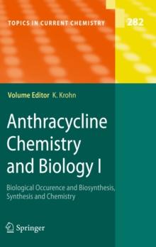 Anthracycline Chemistry and Biology I : Biological Occurence and Biosynthesis, Synthesis and Chemistry