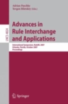 Advances in Rule Interchange and Applications : International Symposium, RuleML 2007, Orlando, Florida, October 25-26, 2007, Proceedings