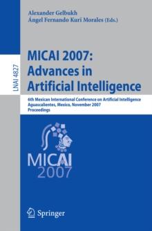 MICAI 2007: Advances in Artificial Intelligence : 6th Mexican International Conference on Artificial Intelligence, Aguascalientes, Mexico, November 4-10, 2007, Proceedings